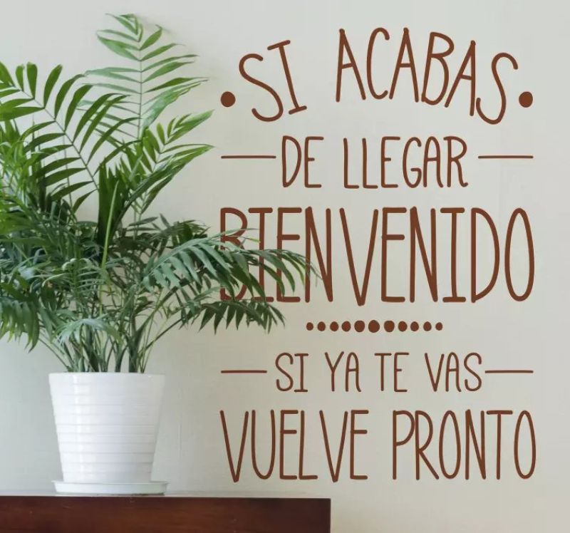 si acabas de llegar bienvenido si te vas vuelve pronto.jpg